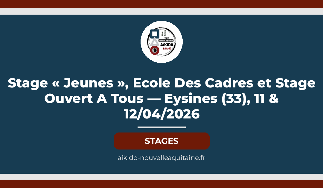 Stage « Jeunes », Ecole Des Cadres et Stage Ouvert A Tous — Eysines (33), 11 & 12/04/2026