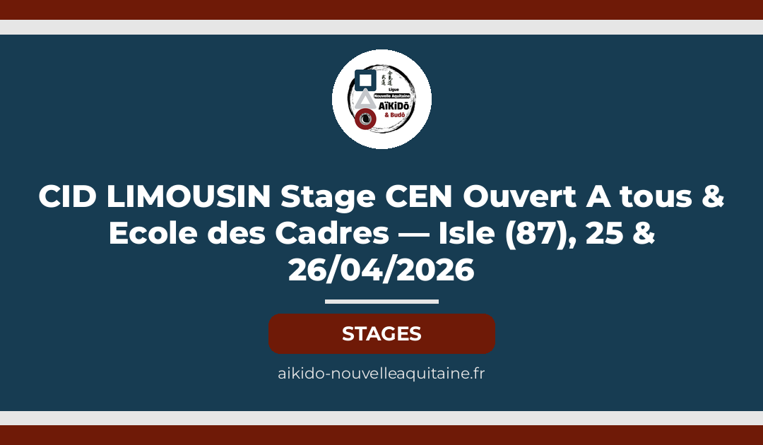 CID LIMOUSIN Stage CEN Ouvert A tous & Ecole des Cadres — Isle (87), 25 & 26/04/2026