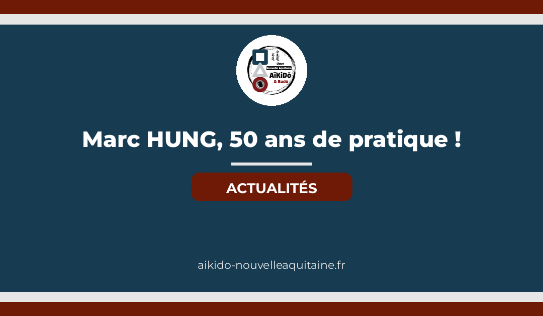 Marc HUNG, 50 ans de pratique !