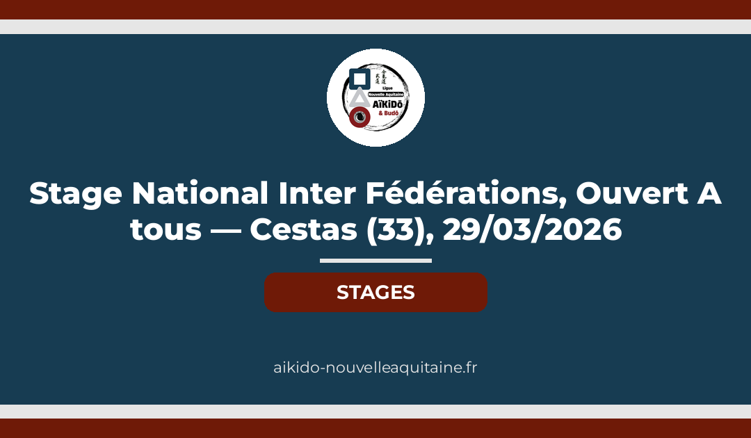 Stage National Inter Fédérations, Ouvert A tous — Cestas (33), 29/03/2026