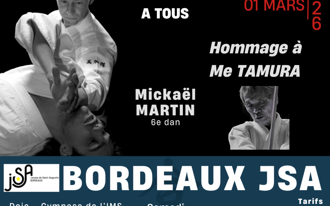 Stage Ouvert A Tous, « Hommage à Me TAMURA », Mickaël MARTIN, Bordeaux (33), 28/02 & 01/03/2026